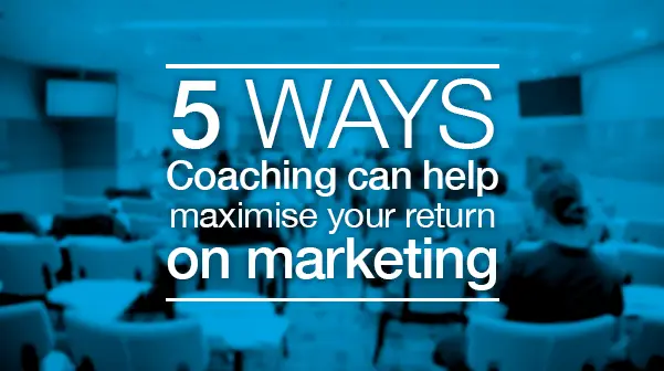 5-ways-Coaching-can-help-maximise-your-return-on-marketing